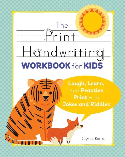 The Print Handwriting Workbook for Kids: Laugh, Learn, and Practice Print with Jokes and Riddles - Paperback