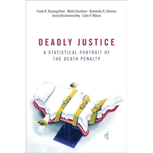 Deadly Justice: A Statistical Portrait of the Death Penalty - Paperback