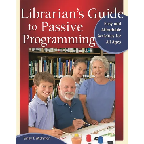 Librarian's Guide to Passive Programming: Easy and Affordable Activities for All Ages - Paperback