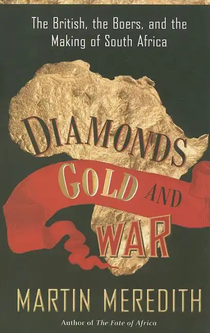 Diamonds, Gold, and War: The British, the Boers, and the Making of South Africa - Paperback