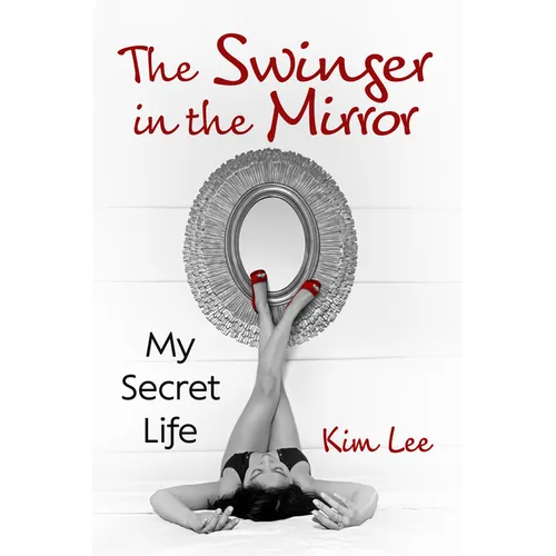 The Swinger in the Mirror: My Secret Life - Paperback