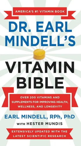 Dr. Earl Mindell's Vitamin Bible: Over 200 Vitamins and Supplements for Improving Health, Wellness, and Longevity - Paperback