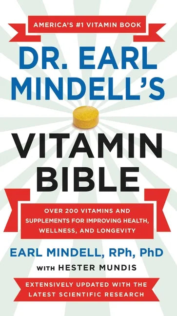 Dr. Earl Mindell's Vitamin Bible: Over 200 Vitamins and Supplements for Improving Health, Wellness, and Longevity - Paperback