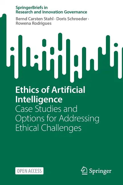 Ethics of Artificial Intelligence: Case Studies and Options for Addressing Ethical Challenges - Paperback