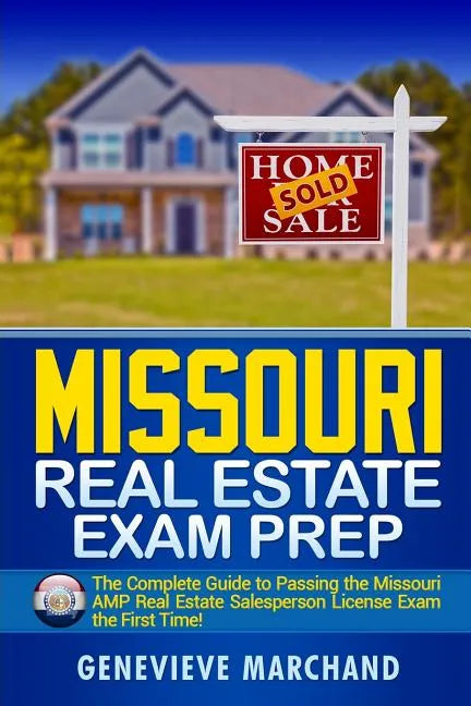 Missouri Real Estate Exam Prep: The Complete Guide to Passing the Missouri AMP Real Estate Salesperson License Exam the First Time! - Paperback
