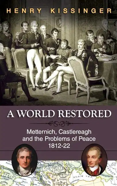 A World Restored: Metternich, Castlereagh and the Problems of Peace, 1812-22 - Hardcover