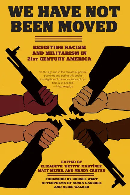 We Have Not Been Moved: Resisting Racism and Militarism in 21st Century America - Paperback