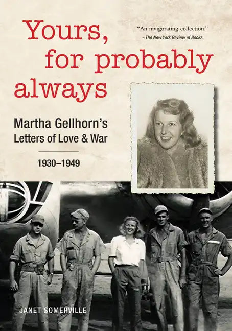 Yours, for Probably Always: Martha Gellhorn's Letters of Love and War 1930-1949 - Paperback