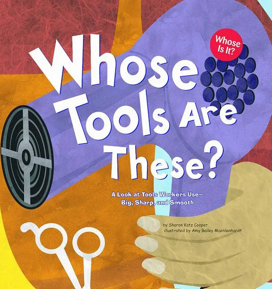 Whose Tools Are These?: A Look at Tools Workers Use - Big, Sharp, and Smooth - Paperback