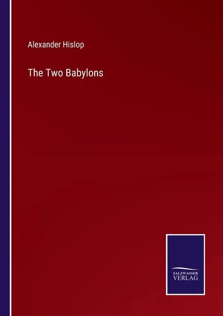 The Two Babylons - Paperback
