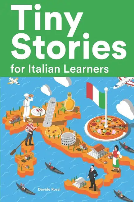 Tiny Stories for Italian Learners: Short Stories in Italian for Beginners and Intermediate Learners - Paperback