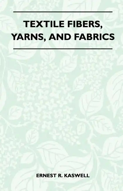 Textile Fibers, Yarns, and Fabrics - Paperback