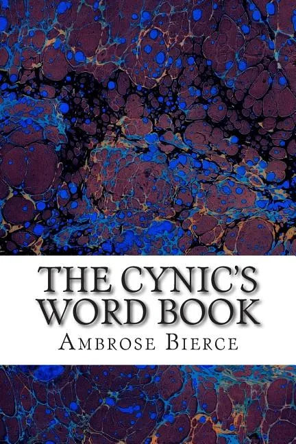 The Cynic's Word Book: (Ambrose Bierce Classics Collection) - Paperback