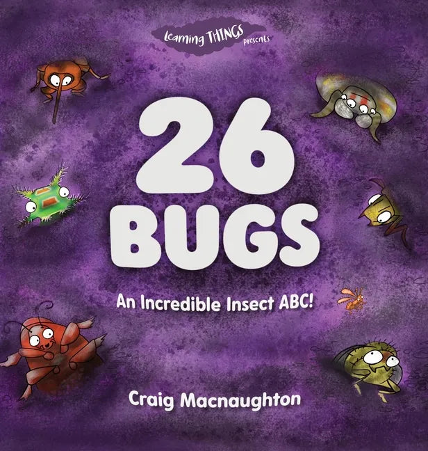 26 Bugs: An Incredible Insect ABC! - Hardcover