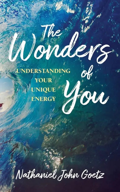 The Wonders of You: Understanding Your Unique Energy - Paperback