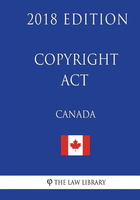 Copyright Act (Canada) - 2018 Edition - Paperback