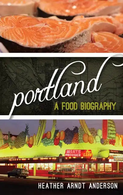Portland: A Food Biography - Hardcover