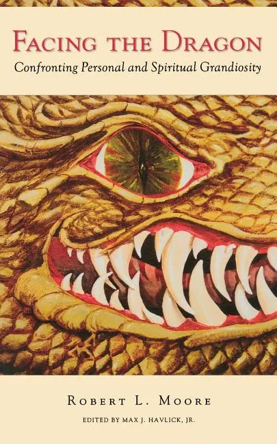 Facing the Dragon: Confronting Personal and Spiritual Grandiosity - Paperback
