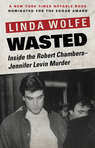 Wasted: Inside the Robert Chambers-Jennifer Levin Murder - Paperback