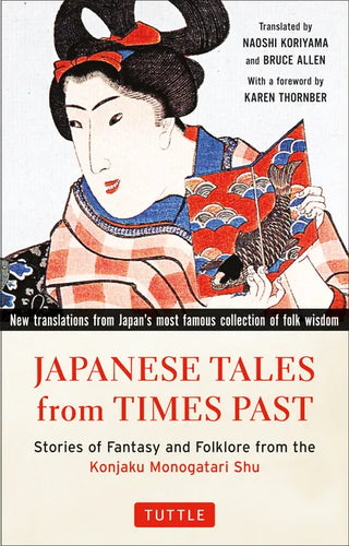 Japanese Tales from Times Past: Stories of Fantasy and Folklore from the Konjaku Monogatari Shu (90 Stories Included) - Paperback