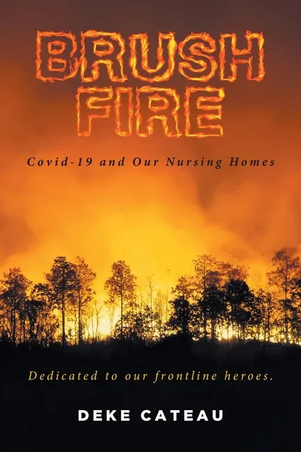 Brush Fire: Covid-19 and Our Nursing Homes - Paperback