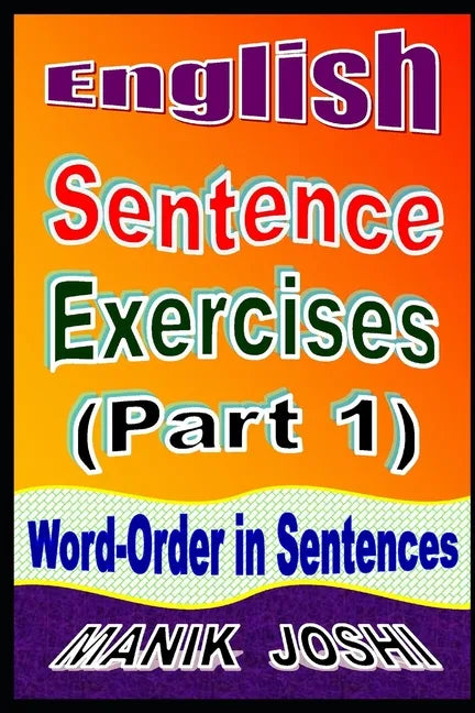 English Sentence Exercises (Part 1): Word-Order In Sentences - Paperback
