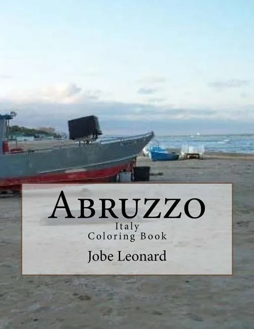 Abruzzo, Itally Coloring Book: Color Your Way Through Historic Abruzzo, Italy - Paperback
