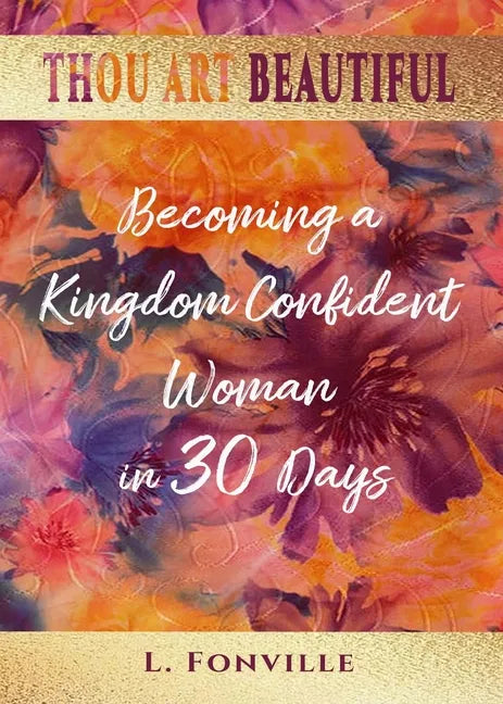 Thou Art Beautiful: Becoming a Kingdom Confident Woman in 30 Days - Paperback