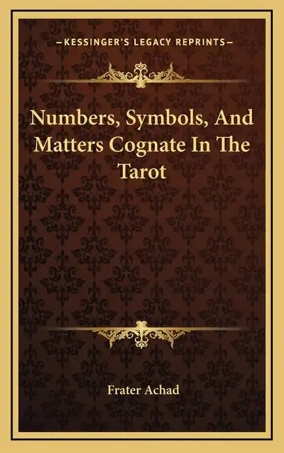 Numbers, Symbols, And Matters Cognate In The Tarot - Hardcover