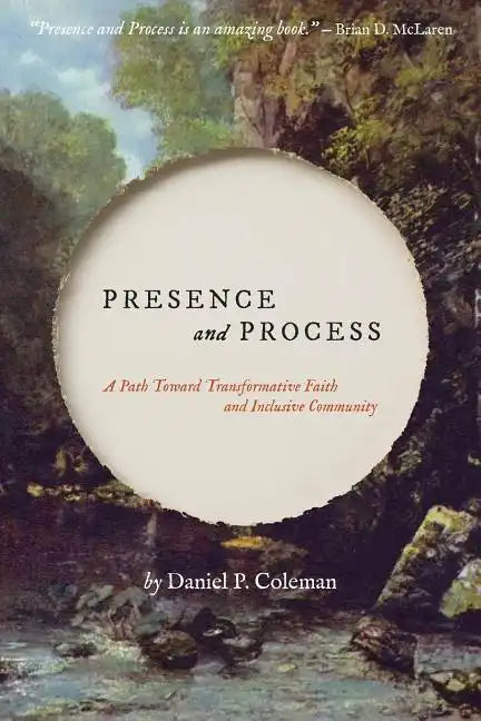Presence and Process: A Path Toward Transformative Faith and Inclusive Community - Paperback