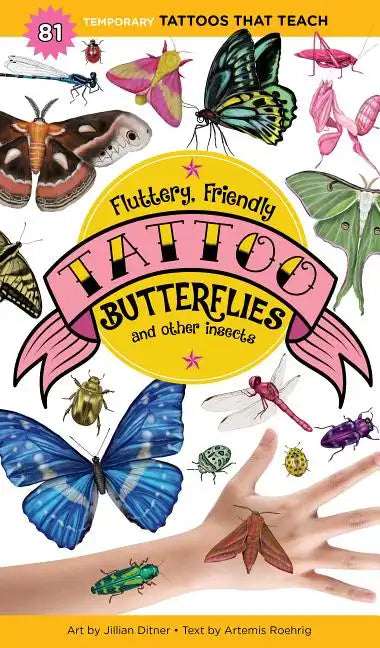 Fluttery, Friendly Tattoo Butterflies and Other Insects: 81 Temporary Tattoos That Teach - Paperback