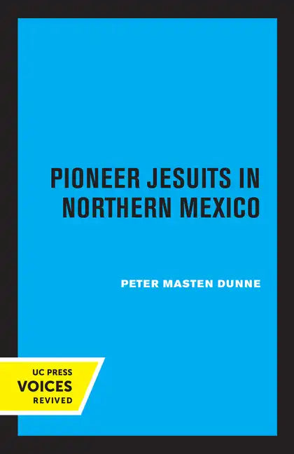 Pioneer Jesuits in Northern Mexico - Paperback