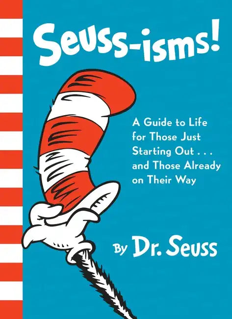 Seuss-Isms!: A Guide to Life for Those Just Starting Out...and Those Already on Their Way - Hardcover