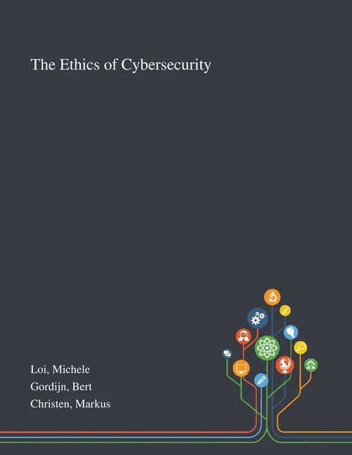 The Ethics of Cybersecurity - Paperback
