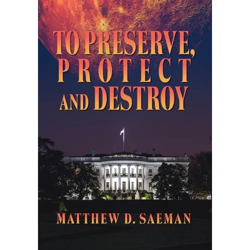 To Preserve, Protect and Destroy - Hardcover