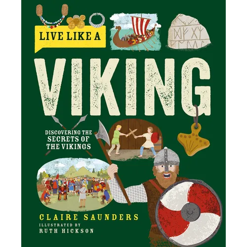 Live Like a Viking: Discovering the Secrets of the Vikings - Hardcover