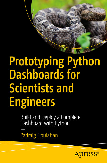 Prototyping Python Dashboards for Scientists and Engineers: Build and Deploy a Complete Dashboard with Python - Paperback