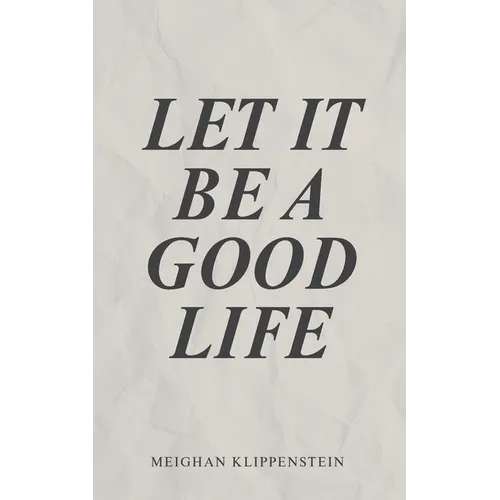 Let It Be A Good Life - Paperback