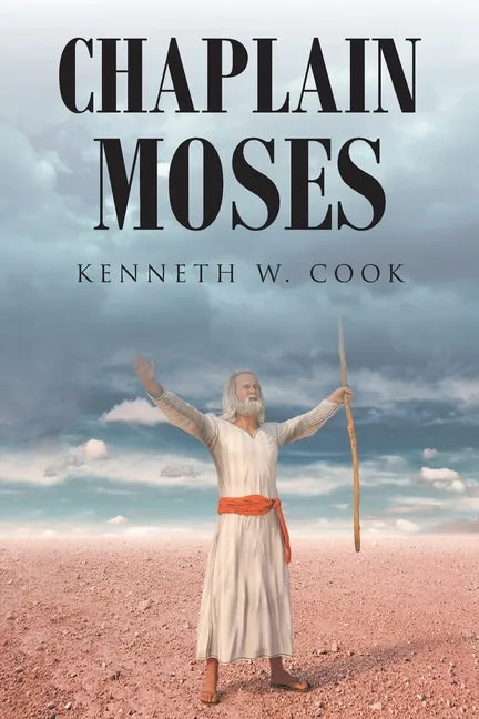 Chaplain Moses: What Chaplains Can Learn from Moses - Paperback