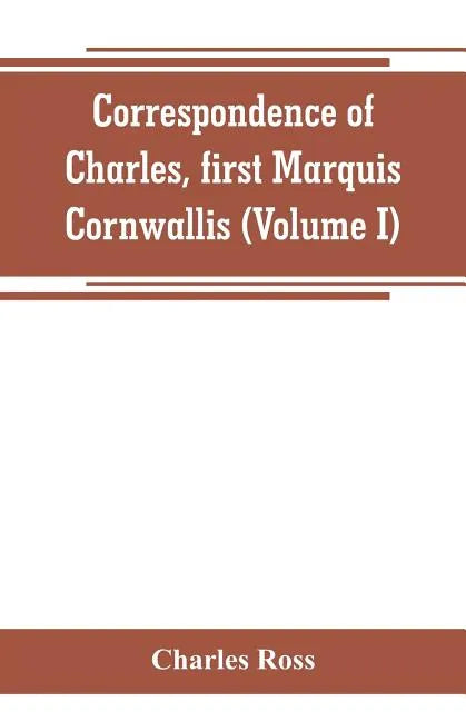 Correspondence of Charles, first Marquis Cornwallis (Volume I) - Paperback