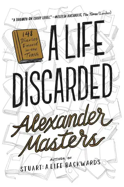 A Life Discarded: 148 Diaries Found in the Trash - Paperback