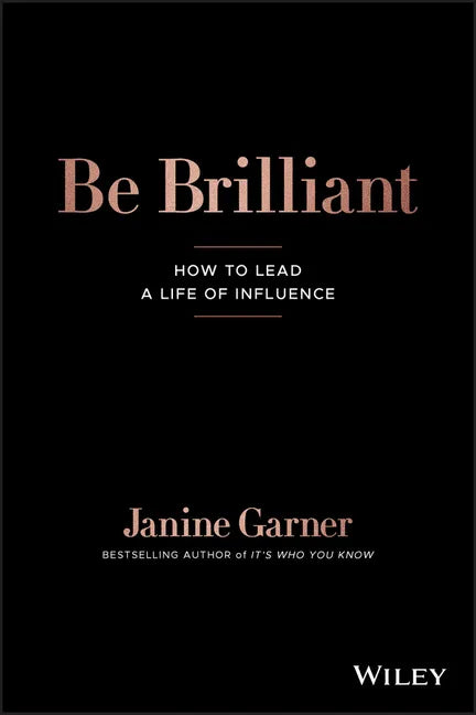 Be Brilliant: How to Lead a Life of Influence - Paperback