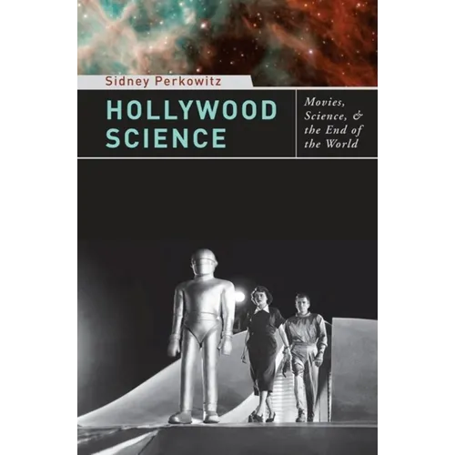 Hollywood Science: Movies, Science, and the End of the World - Paperback