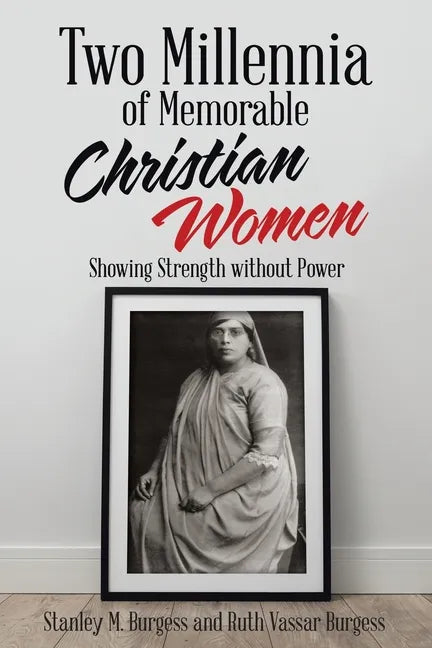 Two Millennia of Memorable Christian Women: Showing Strength Without Power - Paperback
