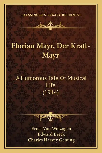 Florian Mayr, Der Kraft-Mayr: A Humorous Tale Of Musical Life (1914) - Paperback