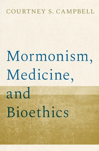 Mormonism, Medicine, and Bioethics - Hardcover