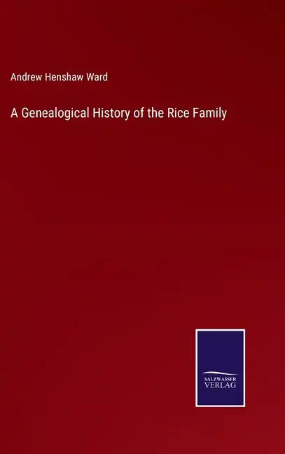 A Genealogical History of the Rice Family - Hardcover