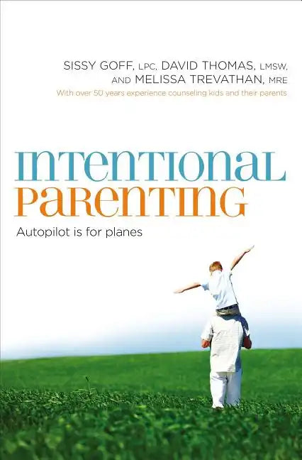 Intentional Parenting: Autopilot Is for Planes - Paperback