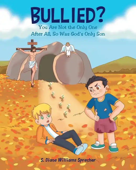 Bullied?: You Are Not the Only One After All, So Was God's Only Son - Paperback