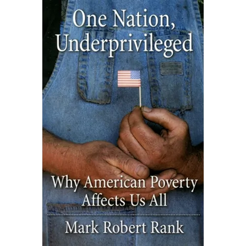 One Nation, Underprivileged: Why American Poverty Affects Us All - Paperback